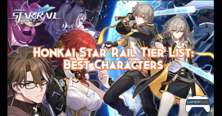 Honkai Star Rail Tier List สำหรับผู้ที่อยากหาตัว meta มาเล่น