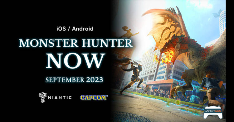 ล่าแย้ในจอไม่พอแล้ว Capcom จับมือ Niantic ร่วมล่าแย้ในโลกจริงกับ Monster Hunter NOW