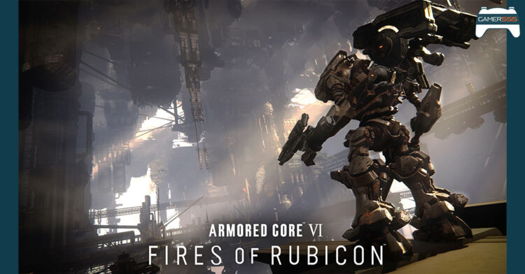 สรุปข้อมูลรอบสื่อ Armored Core VI Fires of Rubicon สงครามหุ่นจักรกล