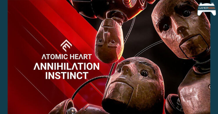 Atomic Heart เปิดตัว DLC แรก “Annihilation Instinct”