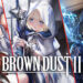 Brown Dust 2 Tier List สำหรับผู้ที่อยากหาตัว meta มาเล่น