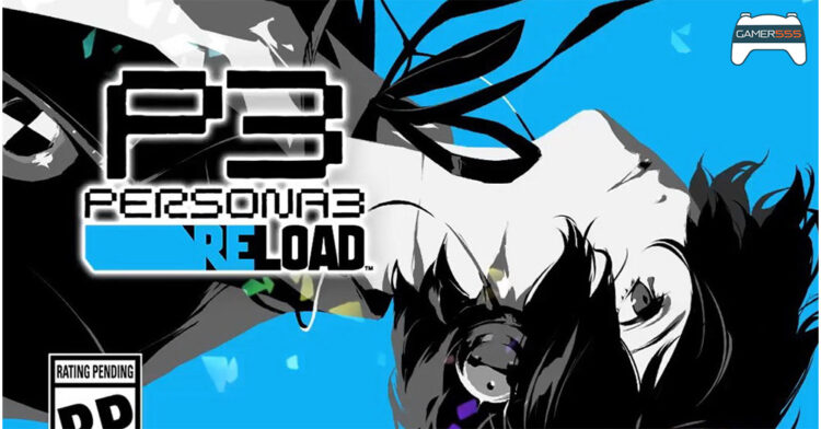 ไม่มีใครทำร้ายเธอได้กับตัวเธอเอง Atlus หลุด Persona 3 Reload และ P5T เองกับมือ