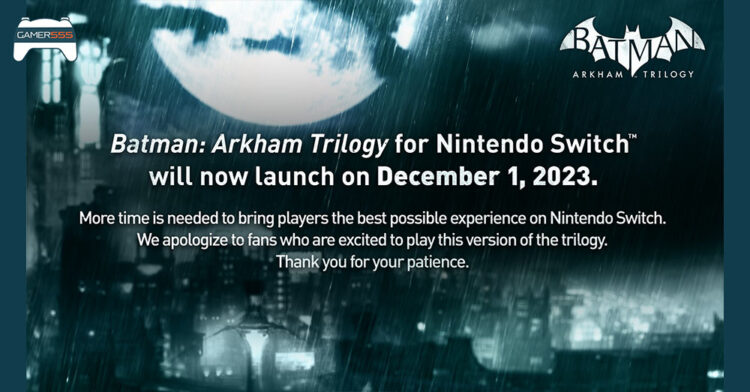 Warner Bros. Games ประกาศเลื่อนวางจำหน่าย Batman: Arkham Trilogy สำหรับ Nintendo Switch