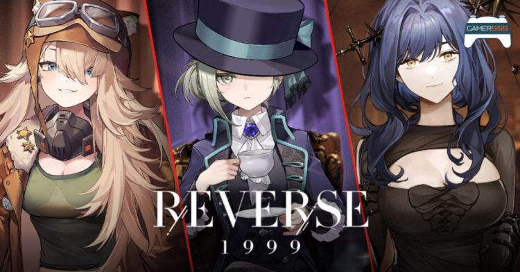 [Guide] Reverse 1999 Tier List สำหรับผู้ที่อยากหมุนหาตัว meta