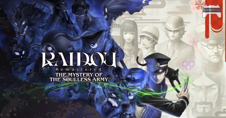 พรีวิว RAIDOU Remastered: The Mystery of the Soulless Army – การคืนชีพเกมคลาสสิกที่มีแนวทางแตกต่างจากแฟรนไชส์