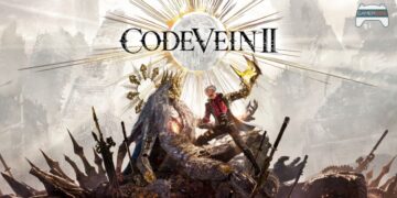 พรีวิว CODE VEIN II – การอยู่กับจุดเด่นที่คุ้นเคย และพัฒนาสิ่งใหม่เพิ่มเติม