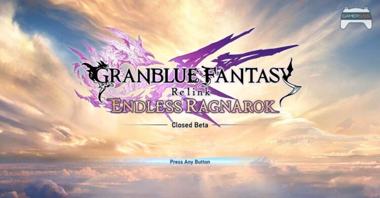 คุยหลังเล่น Granblue Fantasy Relink Endless Ragnarok Closed Beta – Crossplay ข้ามแพลตฟอร์มได้แล้ว